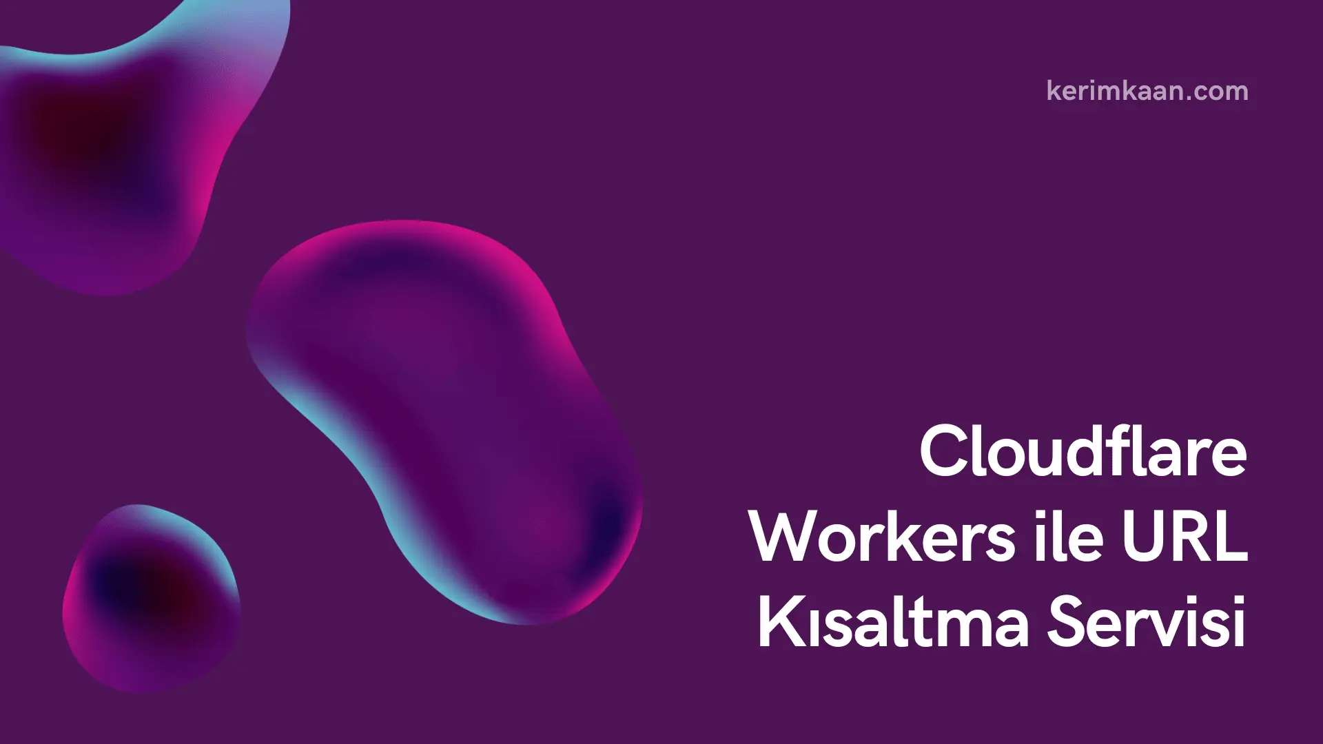 Cloudflare Workers ile URL Kısaltma Servisi